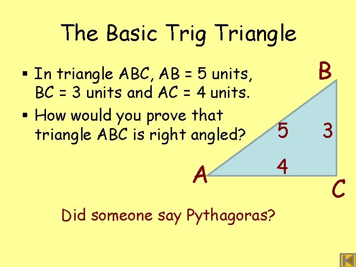 The Basic Trig Triangle § In triangle ABC, AB = 5 units, BC = The Basic Trig Triangle § In triangle ABC, AB = 5 units, BC =