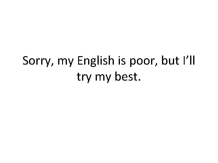 Sorry, my English is poor, but I’ll try my best. 