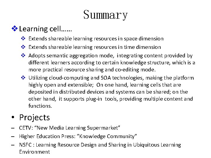 Summary v Learning cell…… v Extends shareable learning resources in space dimension v Extends