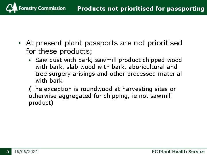 Products not prioritised for passporting • At present plant passports are not prioritised for