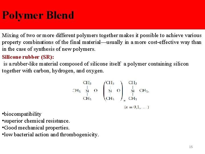 Polymer Blend Mixing of two or more different polymers together makes it possible to