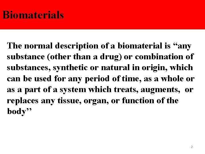 Biomaterials The normal description of a biomaterial is “any substance (other than a drug)