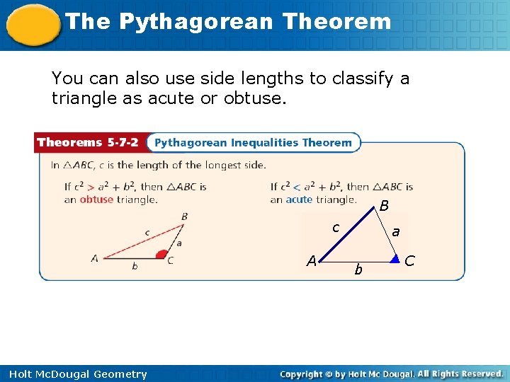 The Pythagorean Theorem You can also use side lengths to classify a triangle as