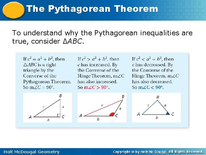 The Pythagorean Theorem To understand why the Pythagorean inequalities are true, consider ∆ABC. Holt