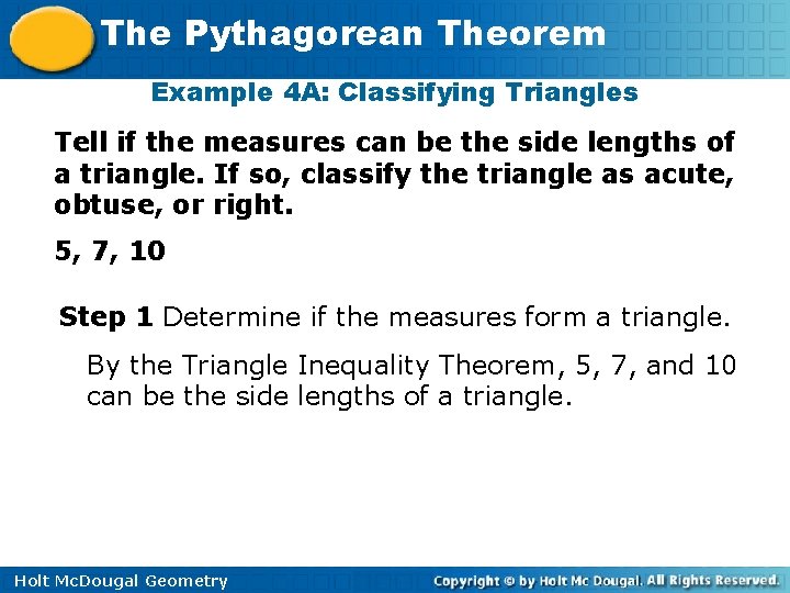 The Pythagorean Theorem Example 4 A: Classifying Triangles Tell if the measures can be