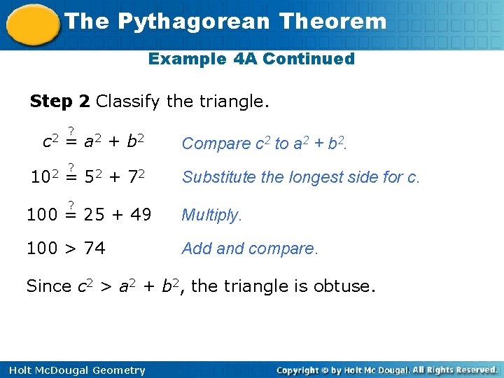 The Pythagorean Theorem Example 4 A Continued Step 2 Classify the triangle. c 2