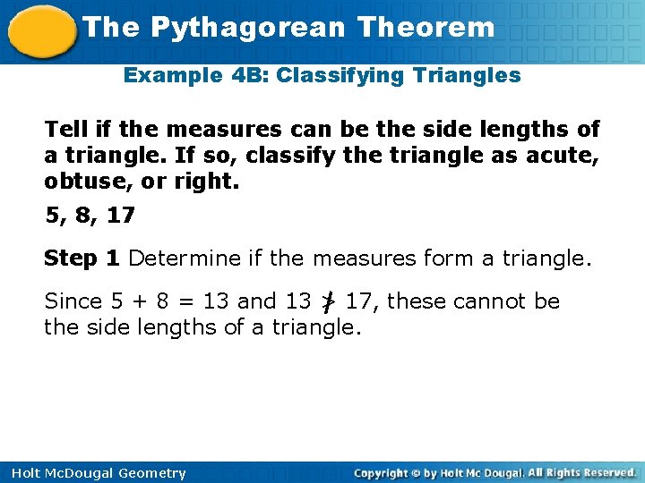 The Pythagorean Theorem Example 4 B: Classifying Triangles Tell if the measures can be