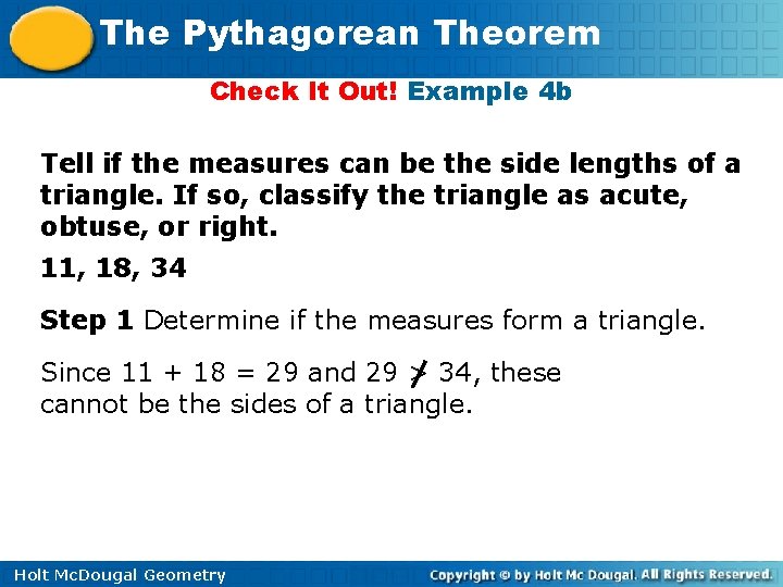 The Pythagorean Theorem Check It Out! Example 4 b Tell if the measures can