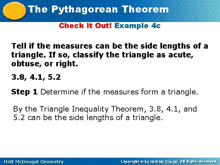 The Pythagorean Theorem Check It Out! Example 4 c Tell if the measures can