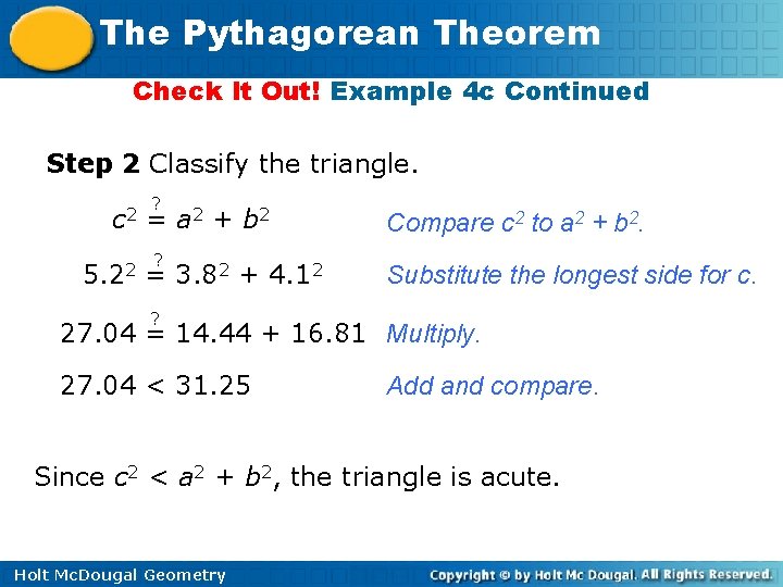 The Pythagorean Theorem Check It Out! Example 4 c Continued Step 2 Classify the