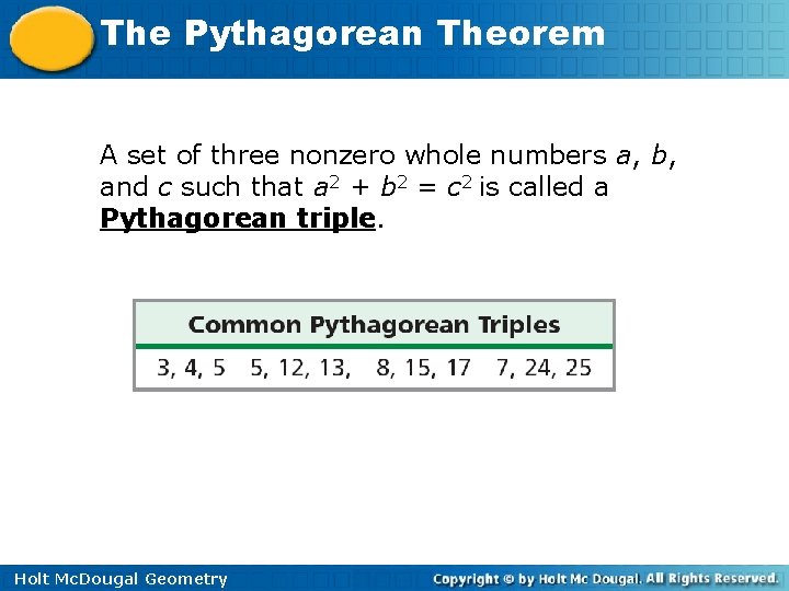 The Pythagorean Theorem A set of three nonzero whole numbers a, b, and c