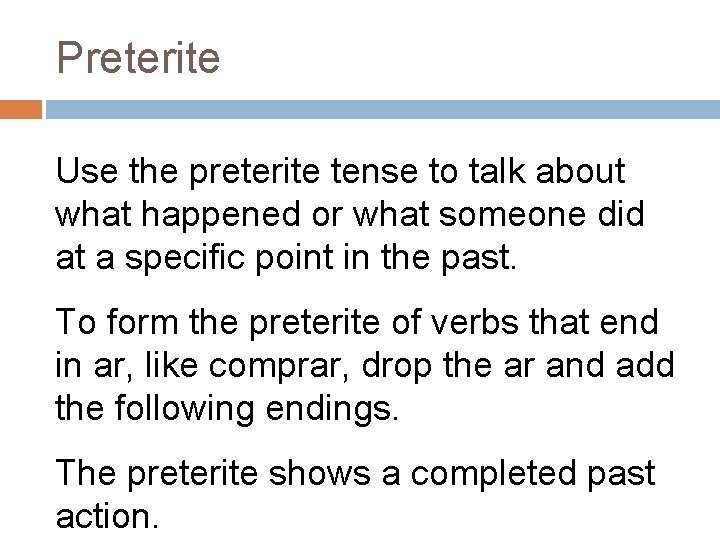 Preterite Use the preterite tense to talk about what happened or what someone did