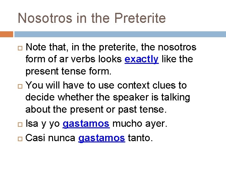 Nosotros in the Preterite Note that, in the preterite, the nosotros form of ar