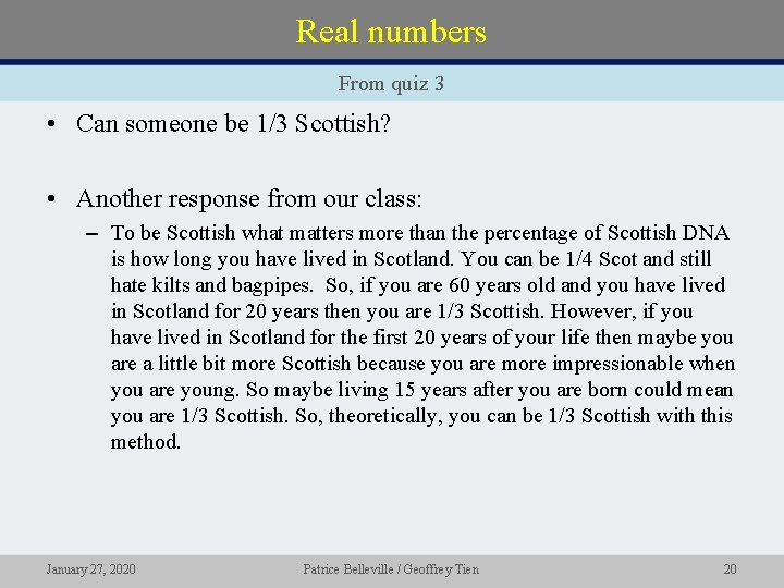 Real numbers From quiz 3 • Can someone be 1/3 Scottish? • Another response