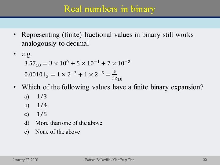 Real numbers in binary • January 27, 2020 Patrice Belleville / Geoffrey Tien 22