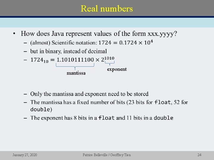 Real numbers • mantissa January 27, 2020 exponent Patrice Belleville / Geoffrey Tien 24
