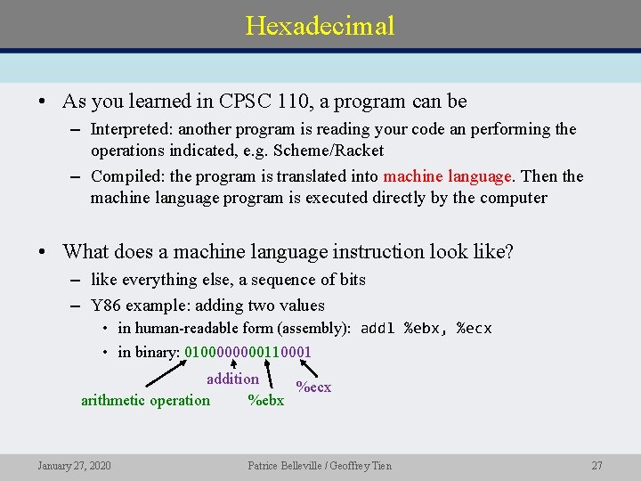 Hexadecimal • As you learned in CPSC 110, a program can be – Interpreted: