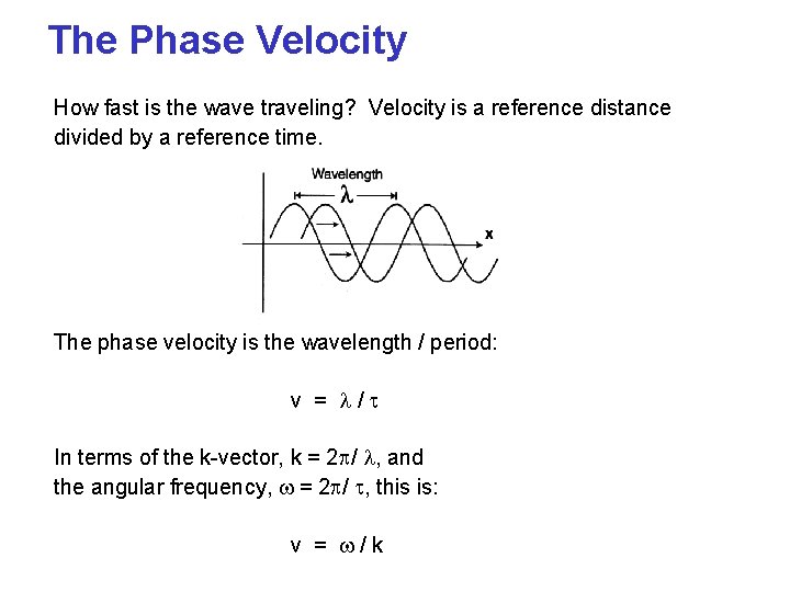 The Phase Velocity How fast is the wave traveling? Velocity is a reference distance