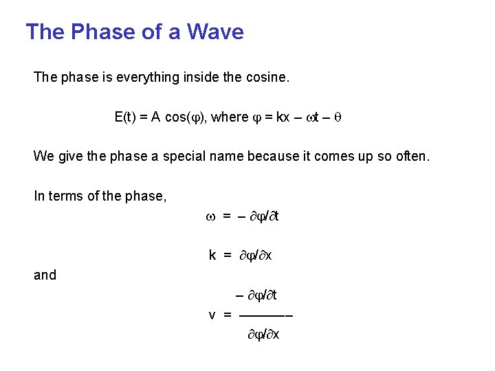 The Phase of a Wave The phase is everything inside the cosine. E(t) =