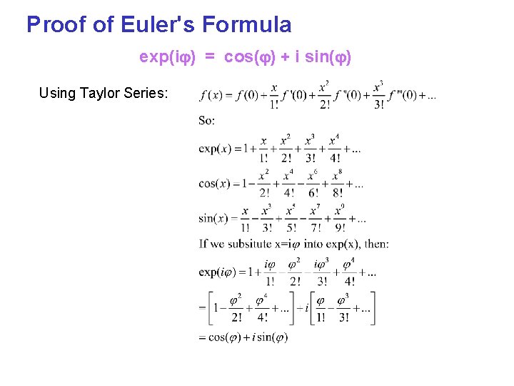 Proof of Euler's Formula exp(ij) = cos(j) + i sin(j) Using Taylor Series: 
