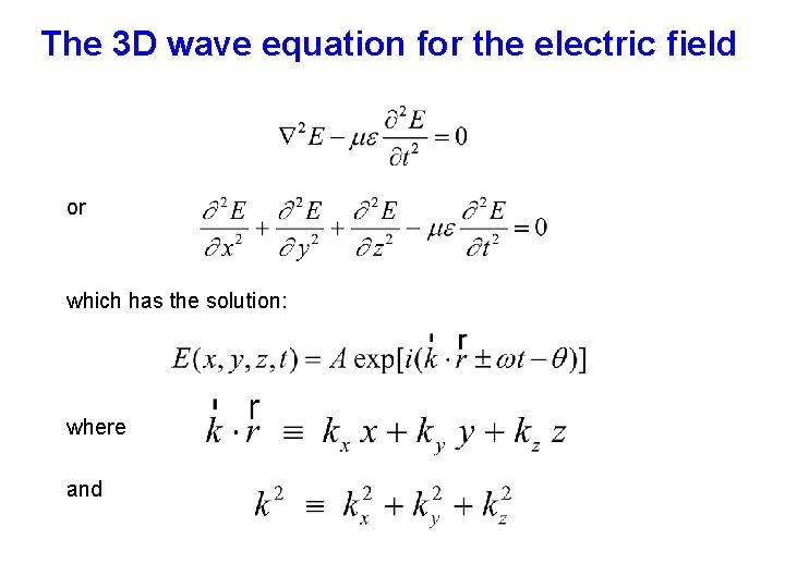 The 3 D wave equation for the electric field or which has the solution: