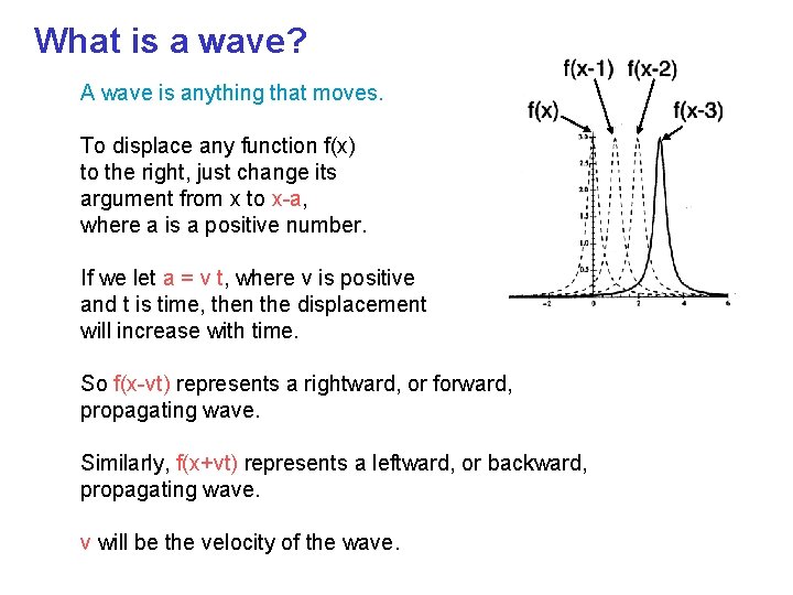 What is a wave? A wave is anything that moves. To displace any function