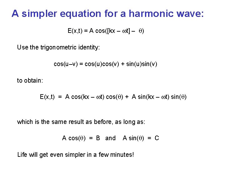 A simpler equation for a harmonic wave: E(x, t) = A cos([kx – wt]