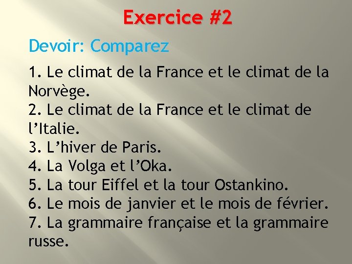 Exercice #2 Devoir: Comparez 1. Le climat de la France et le climat de