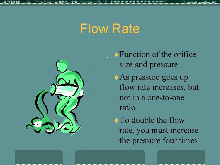 Flow Rate t Function of the orifice size and pressure t As pressure goes