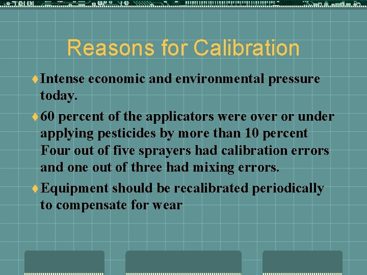 Reasons for Calibration t Intense economic and environmental pressure today. t 60 percent of