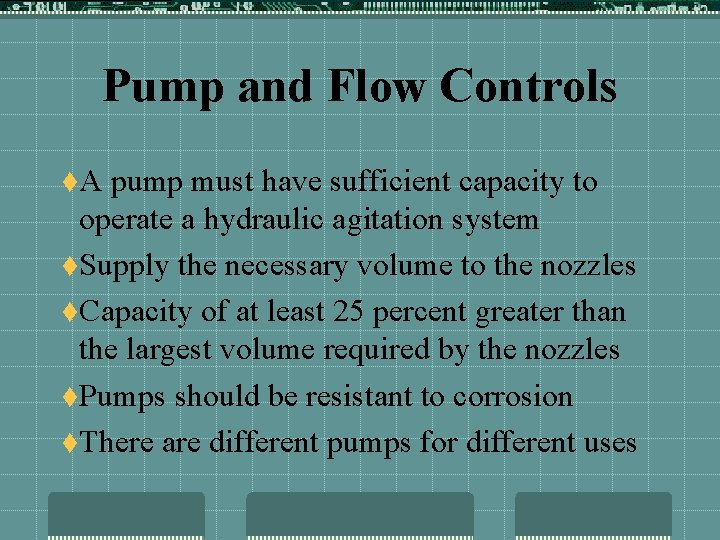 Pump and Flow Controls t. A pump must have sufficient capacity to operate a