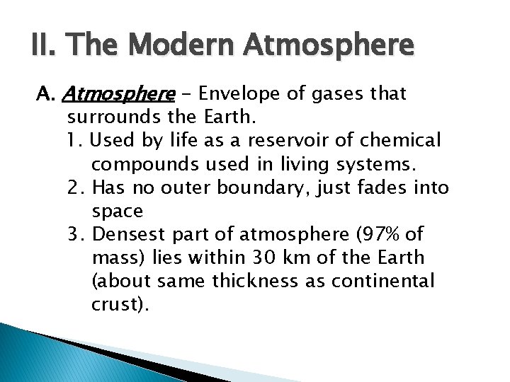 II. The Modern Atmosphere A. Atmosphere - Envelope of gases that surrounds the Earth.