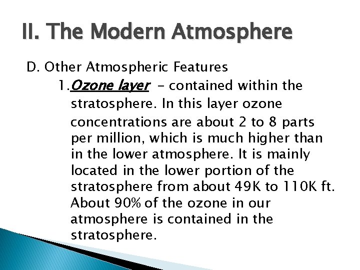 II. The Modern Atmosphere D. Other Atmospheric Features 1. Ozone layer - contained within