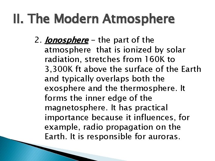 II. The Modern Atmosphere 2. Ionosphere - the part of the atmosphere that is