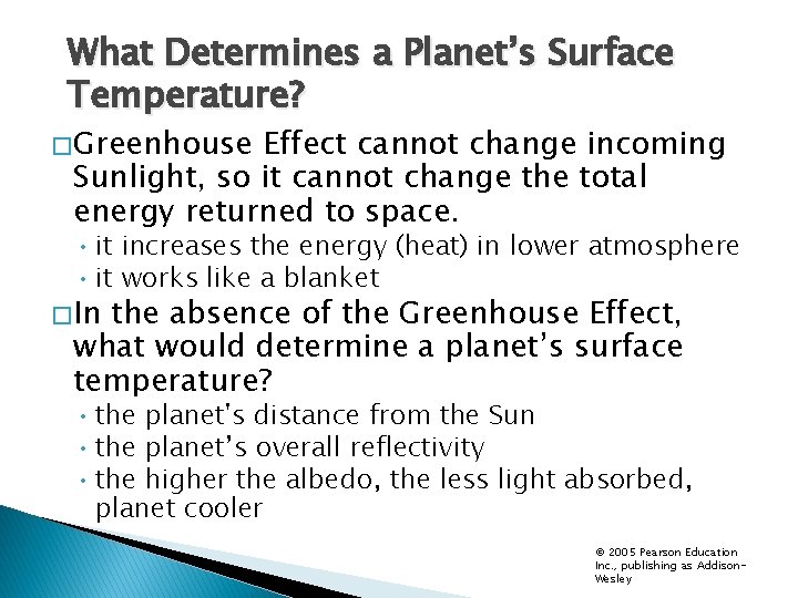 What Determines a Planet’s Surface Temperature? � Greenhouse Effect cannot change incoming Sunlight, so