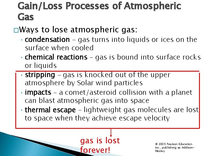 Gain/Loss Processes of Atmospheric Gas � Ways to lose atmospheric gas: • condensation –