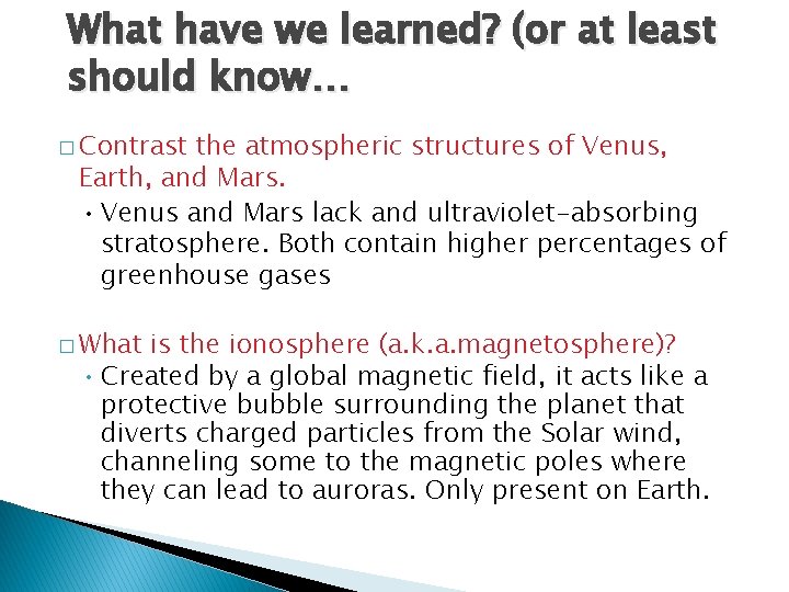 What have we learned? (or at least should know… � Contrast the atmospheric structures