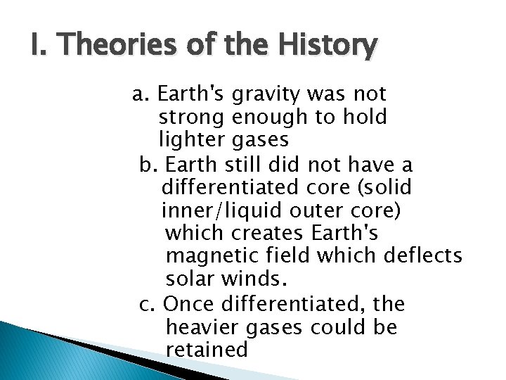 I. Theories of the History a. Earth's gravity was not strong enough to hold