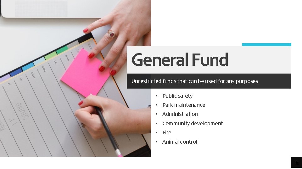 General Fund Unrestricted funds that can be used for any purposes • Public safety