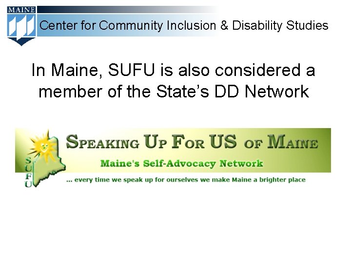 Center for Community Inclusion & Disability Studies In Maine, SUFU is also considered a