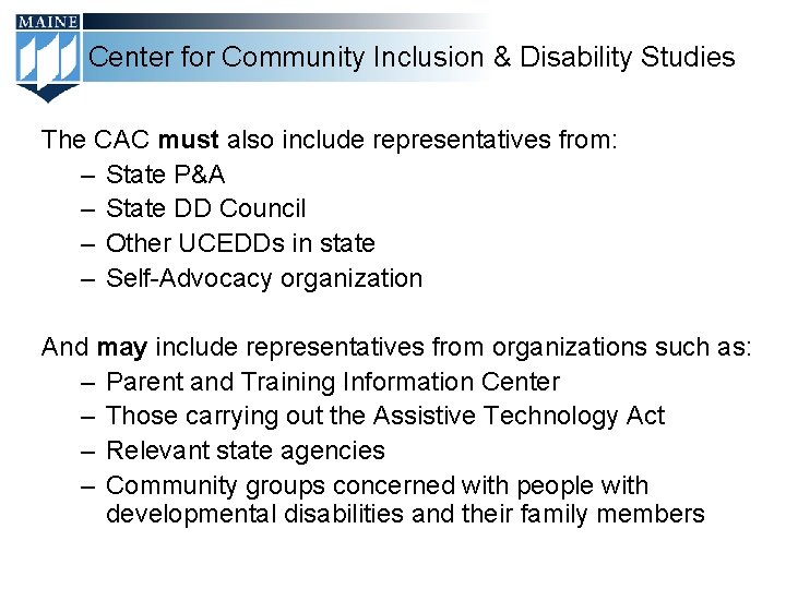Center for Community Inclusion & Disability Studies The CAC must also include representatives from: