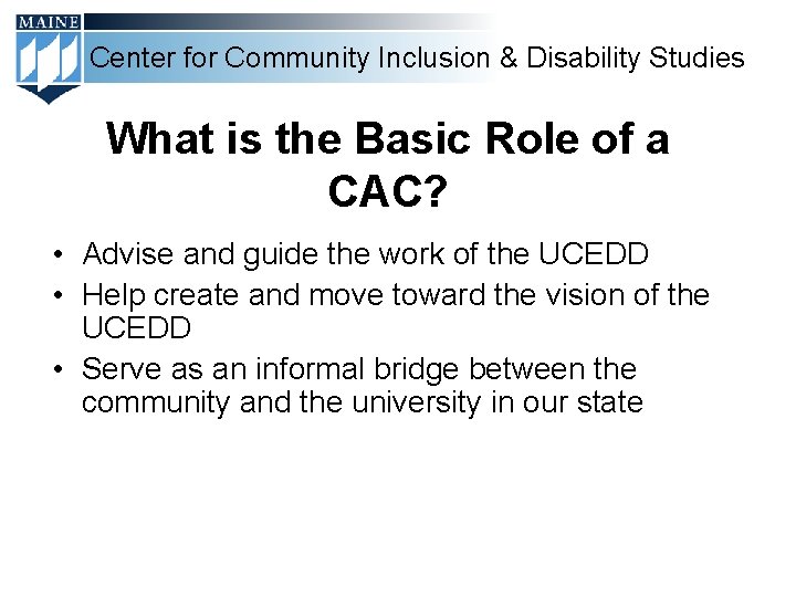 Center for Community Inclusion & Disability Studies What is the Basic Role of a