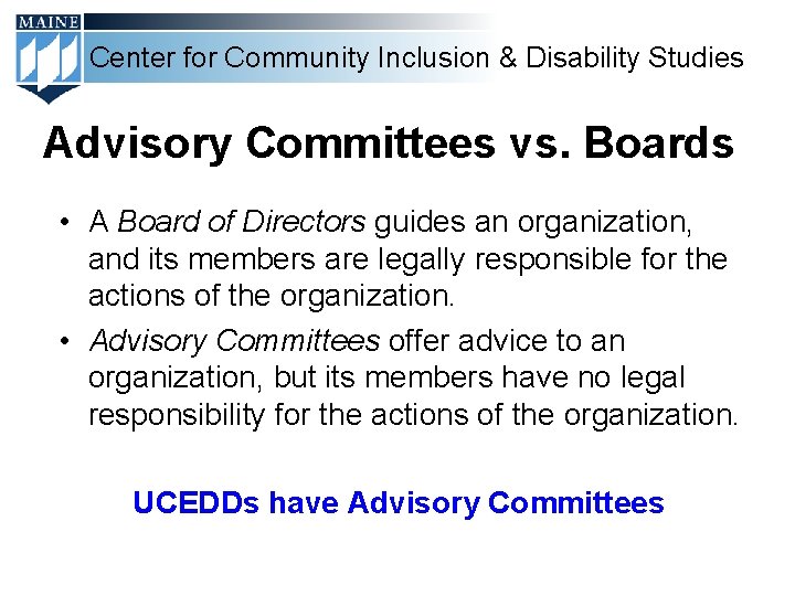 Center for Community Inclusion & Disability Studies Advisory Committees vs. Boards • A Board