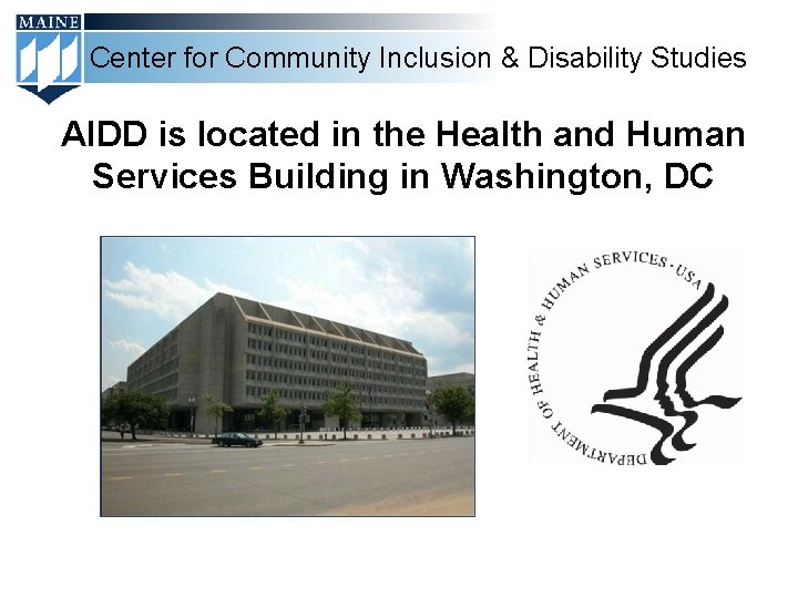 Center for Community Inclusion & Disability Studies AIDD is located in the Health and