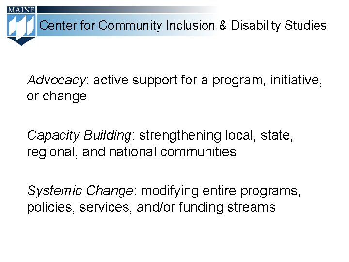 Center for Community Inclusion & Disability Studies Advocacy: active support for a program, initiative,
