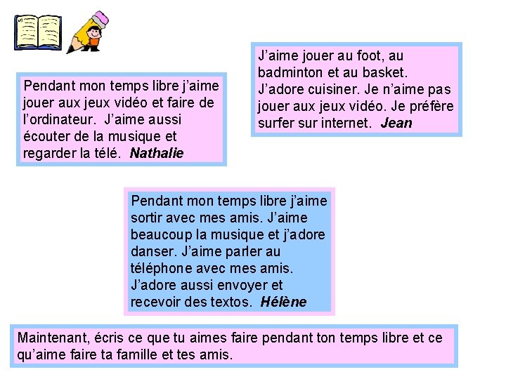 Pendant mon temps libre j’aime jouer aux jeux vidéo et faire de l’ordinateur. J’aime