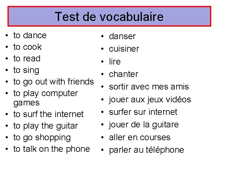 Test de vocabulaire • • • to dance to cook to read to sing