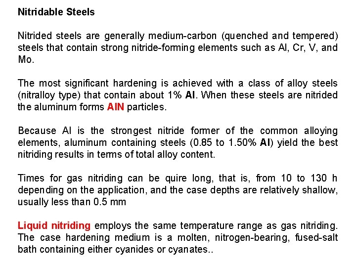 Nitridable Steels Nitrided steels are generally medium-carbon (quenched and tempered) steels that contain strong