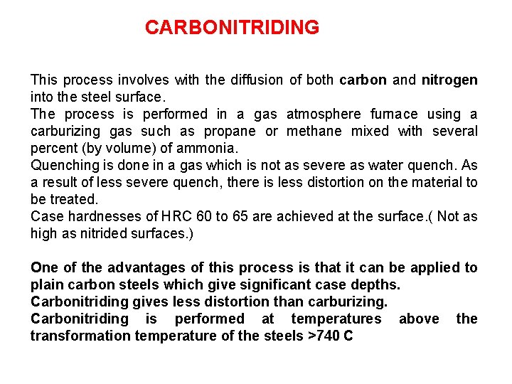 CARBONITRIDING This process involves with the diffusion of both carbon and nitrogen into the