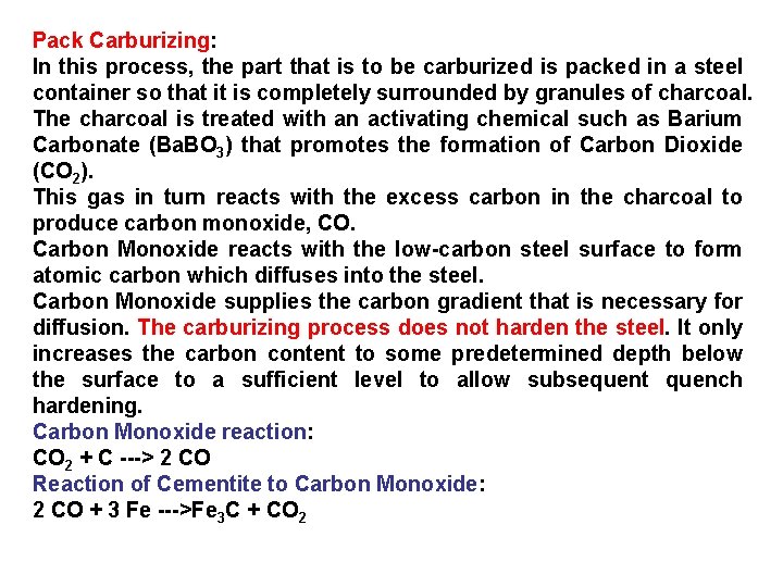Pack Carburizing: In this process, the part that is to be carburized is packed